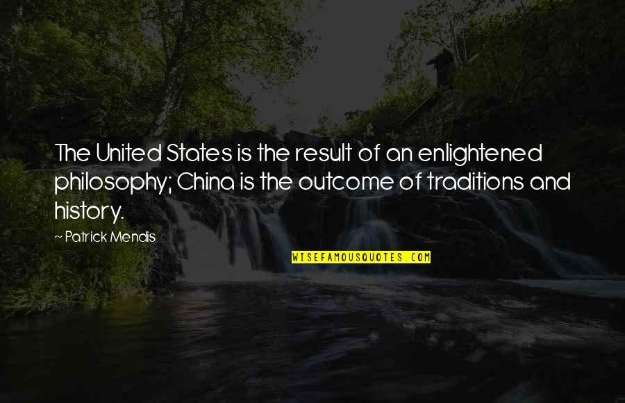 Traditions History Quotes By Patrick Mendis: The United States is the result of an