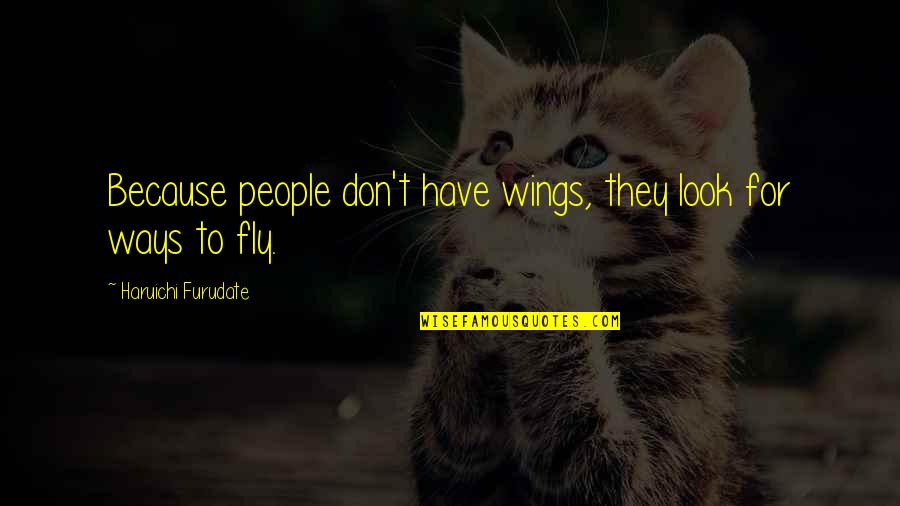 Traducci N De Ingles Quotes By Haruichi Furudate: Because people don't have wings, they look for