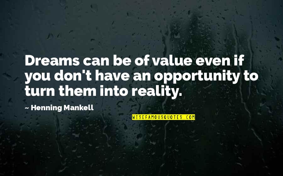 Traduire Neerlandais Quotes By Henning Mankell: Dreams can be of value even if you Traduire Neerlandais Quotes By Henning Mankell: Dreams can be of value even if you