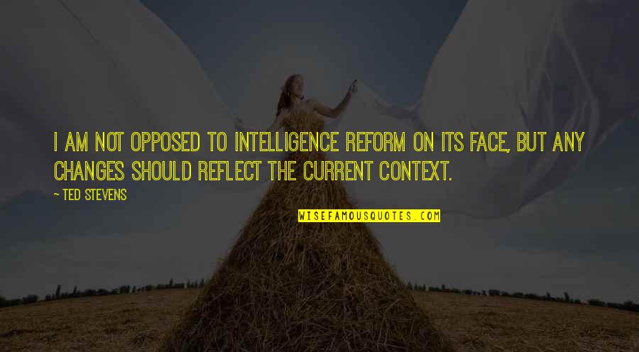 Traduje In Spanish Quotes By Ted Stevens: I am not opposed to intelligence reform on