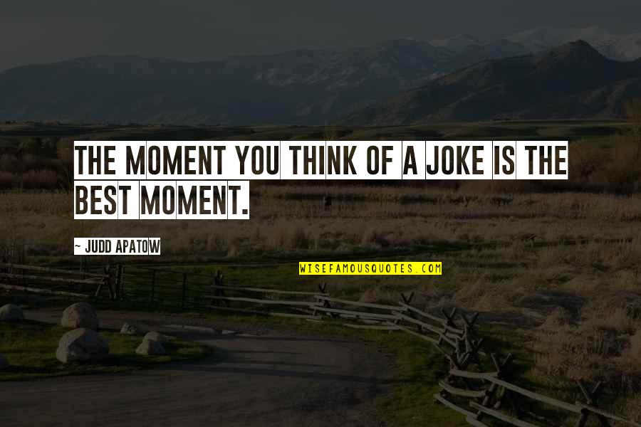 Traduzir Ingles Quotes By Judd Apatow: The moment you think of a joke is