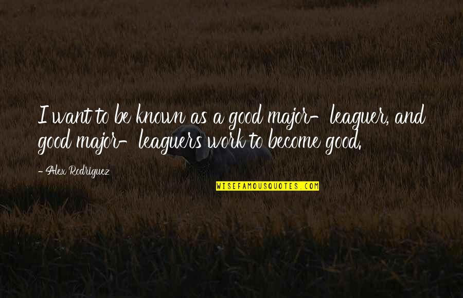 Traduzir Para Quotes By Alex Rodriguez: I want to be known as a good Traduzir Para Quotes By Alex Rodriguez: I want to be known as a good