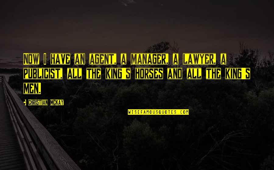 Tradycyjne Golabki Quotes By Christian McKay: Now I have an agent, a manager, a Tradycyjne Golabki Quotes By Christian McKay: Now I have an agent, a manager, a