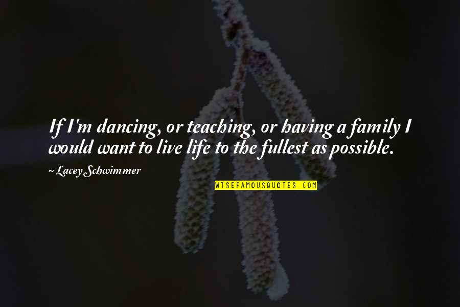 Traemos Quotes By Lacey Schwimmer: If I'm dancing, or teaching, or having a Traemos Quotes By Lacey Schwimmer: If I'm dancing, or teaching, or having a
