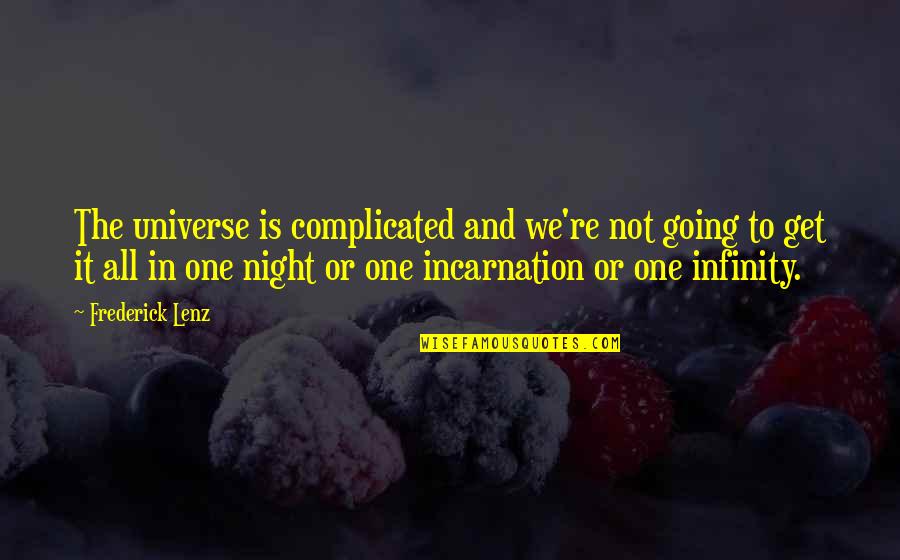 Traen Male Quotes By Frederick Lenz: The universe is complicated and we're not going