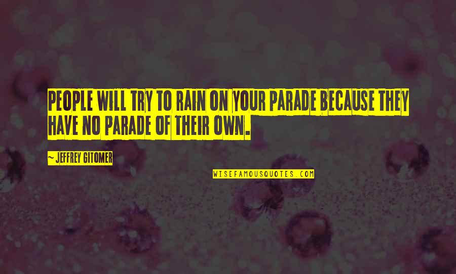 Traen Male Quotes By Jeffrey Gitomer: People will try to rain on your parade