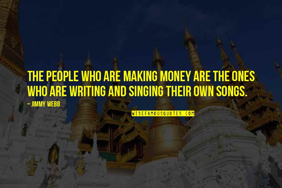 Traetta Sinfonia Quotes By Jimmy Webb: The people who are making money are the Traetta Sinfonia Quotes By Jimmy Webb: The people who are making money are the