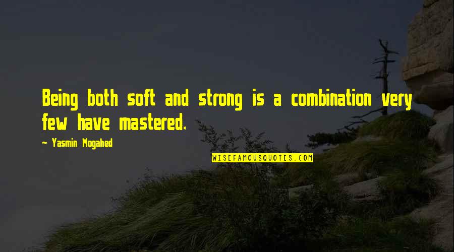 Traetta Sinfonia Quotes By Yasmin Mogahed: Being both soft and strong is a combination Traetta Sinfonia Quotes By Yasmin Mogahed: Being both soft and strong is a combination