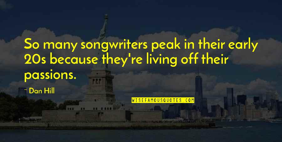 Trafena Quotes By Dan Hill: So many songwriters peak in their early 20s