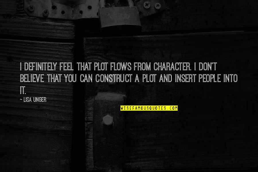 Traffanstedt Internal Medicine Quotes By Lisa Unger: I definitely feel that plot flows from character. Traffanstedt Internal Medicine Quotes By Lisa Unger: I definitely feel that plot flows from character.