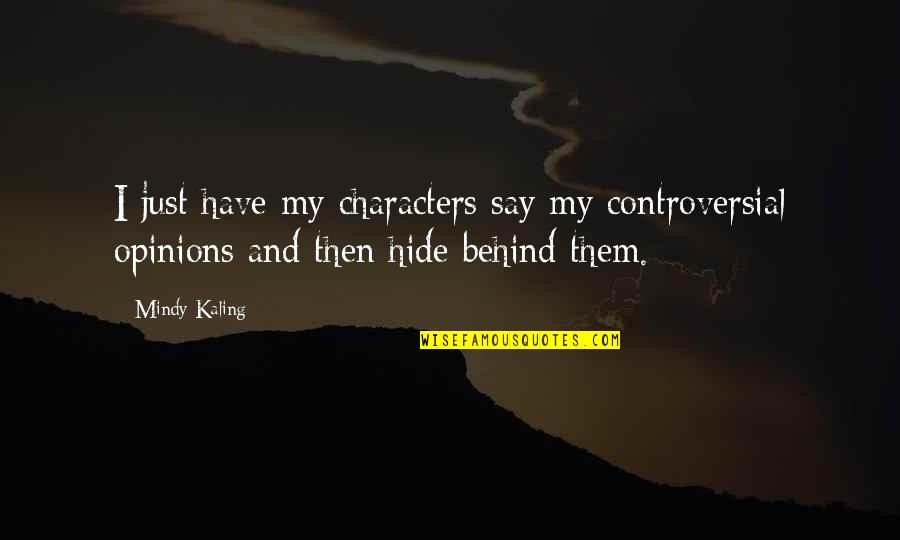 Traffic Fines Quotes By Mindy Kaling: I just have my characters say my controversial
