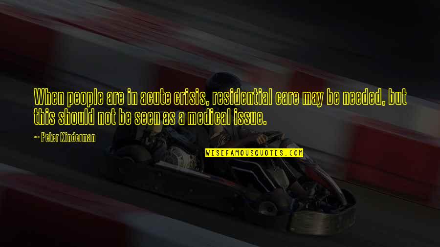 Traffic Laws Quotes By Peter Kinderman: When people are in acute crisis, residential care