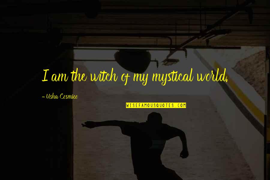 Traffic Laws Quotes By Usha Cosmico: I am the witch of my mystical world.