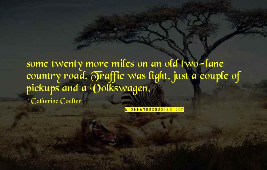 Traffic Light Quotes By Catherine Coulter: some twenty more miles on an old two-lane