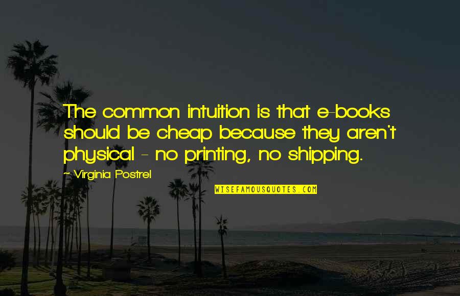 Trafficing Quotes By Virginia Postrel: The common intuition is that e-books should be