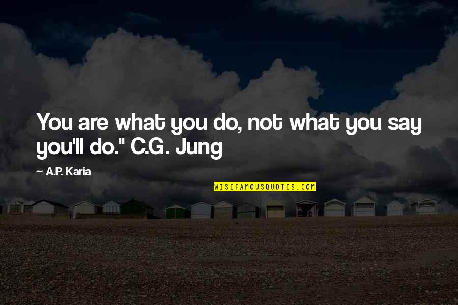 Trafficked Children Quotes By A.P. Karia: You are what you do, not what you