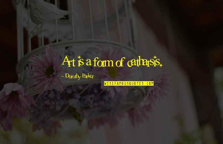 Trafficked Children Quotes By Dorothy Parker: Art is a form of catharsis. Trafficked Children Quotes By Dorothy Parker: Art is a form of catharsis.