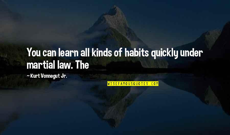 Trafficked Kim Purcell Quotes By Kurt Vonnegut Jr.: You can learn all kinds of habits quickly Trafficked Kim Purcell Quotes By Kurt Vonnegut Jr.: You can learn all kinds of habits quickly