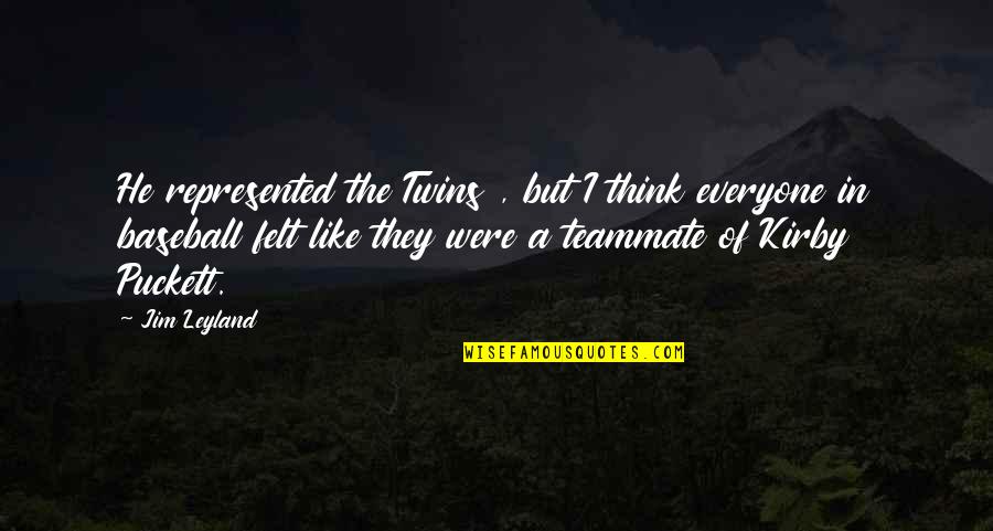 Trafficked Trailer Quotes By Jim Leyland: He represented the Twins , but I think Trafficked Trailer Quotes By Jim Leyland: He represented the Twins , but I think