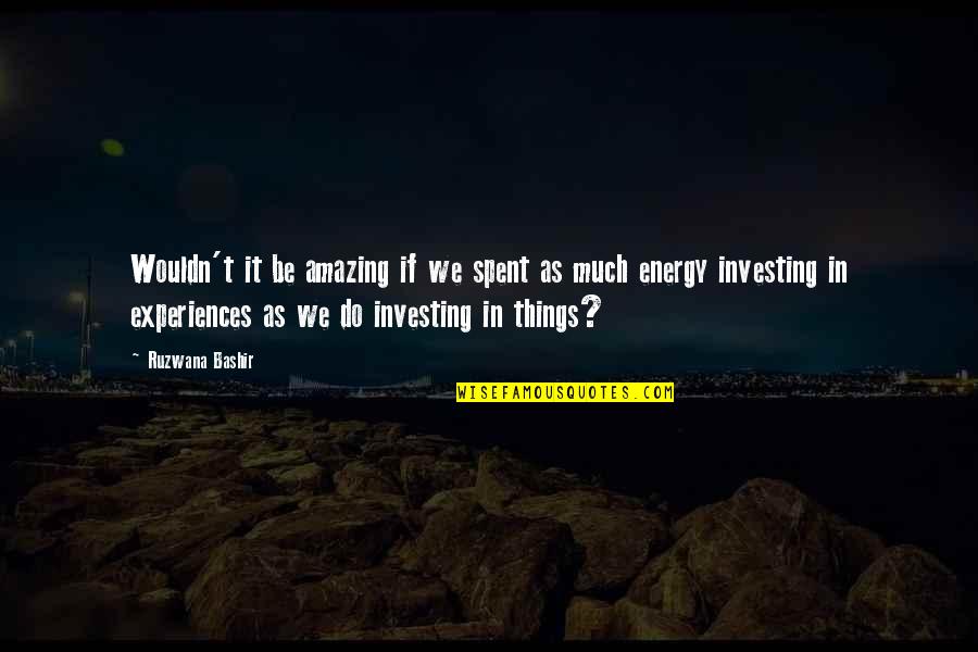Traffico In Tempo Quotes By Ruzwana Bashir: Wouldn't it be amazing if we spent as Traffico In Tempo Quotes By Ruzwana Bashir: Wouldn't it be amazing if we spent as
