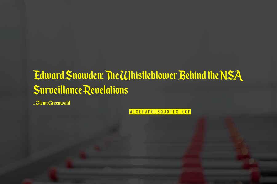 Trafford Quotes By Glenn Greenwald: Edward Snowden: The Whistleblower Behind the NSA Surveillance
