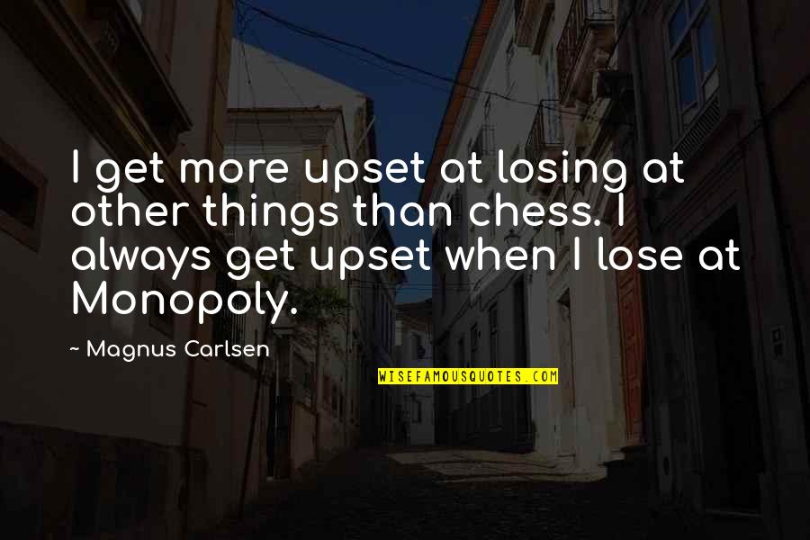 Trafico De Influencias Quotes By Magnus Carlsen: I get more upset at losing at other Trafico De Influencias Quotes By Magnus Carlsen: I get more upset at losing at other