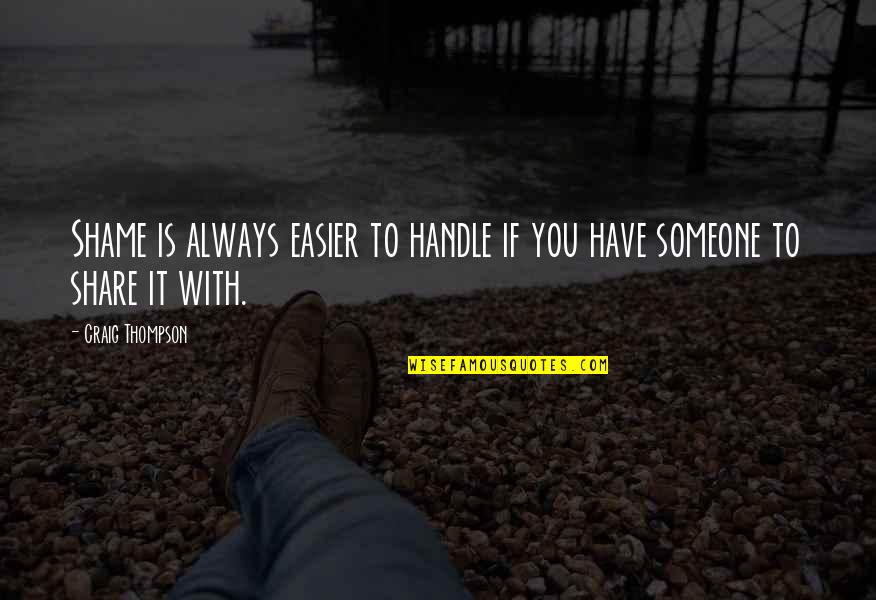 Trafik Levhalari Quotes By Craig Thompson: Shame is always easier to handle if you