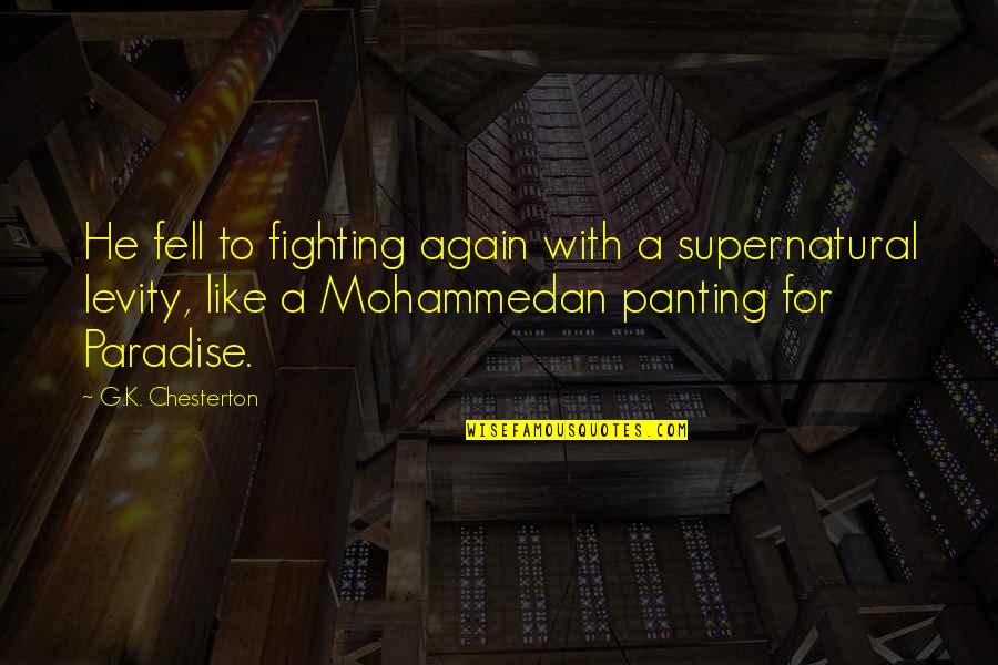 Tragedian Quotes By G.K. Chesterton: He fell to fighting again with a supernatural Tragedian Quotes By G.K. Chesterton: He fell to fighting again with a supernatural