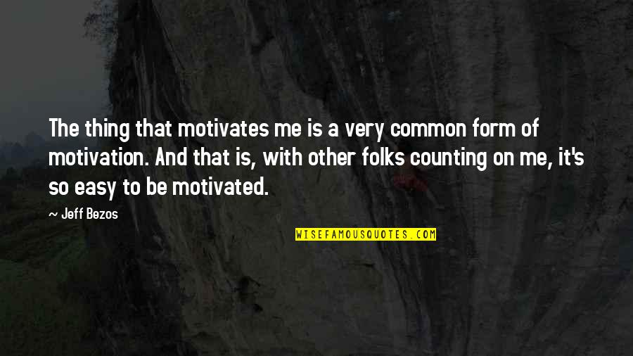 Tragedies And Triumphs Quotes By Jeff Bezos: The thing that motivates me is a very Tragedies And Triumphs Quotes By Jeff Bezos: The thing that motivates me is a very