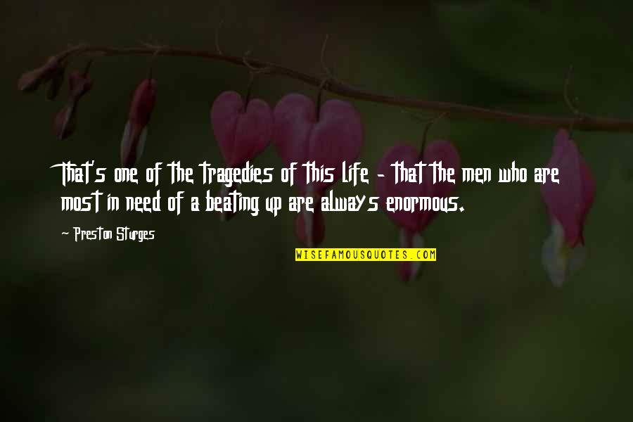 Tragedies In Life Quotes By Preston Sturges: That's one of the tragedies of this life