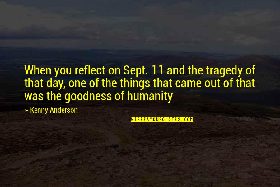 Tragedy 9/11 Quotes By Kenny Anderson: When you reflect on Sept. 11 and the