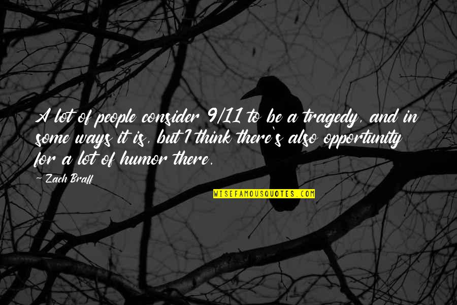 Tragedy 9/11 Quotes By Zach Braff: A lot of people consider 9/11 to be