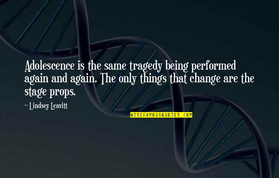 Tragedy And Change Quotes By Lindsey Leavitt: Adolescence is the same tragedy being performed again