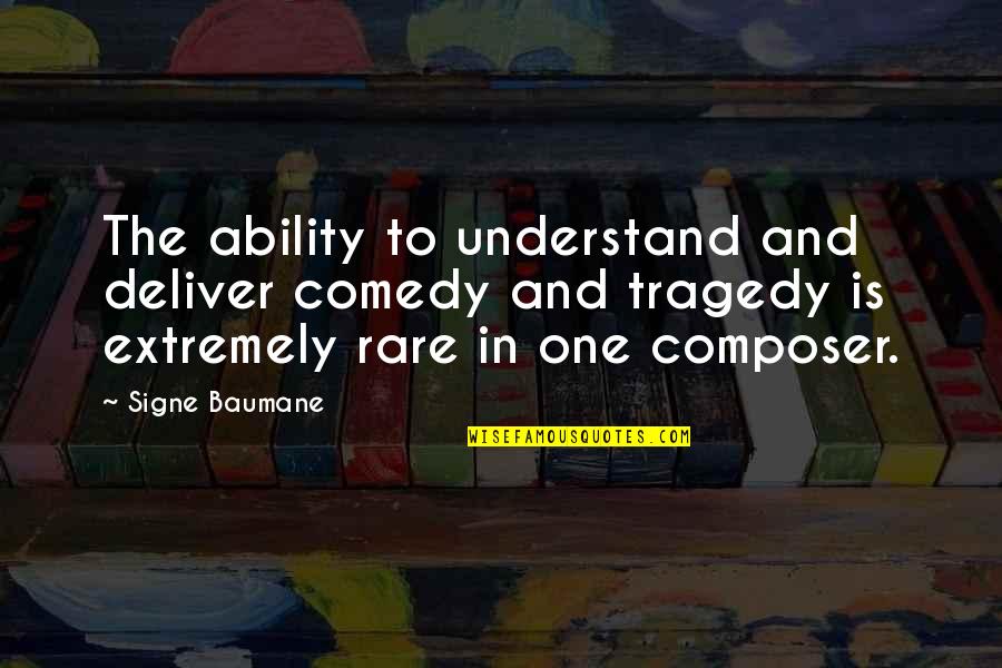 Tragedy And Comedy Quotes By Signe Baumane: The ability to understand and deliver comedy and