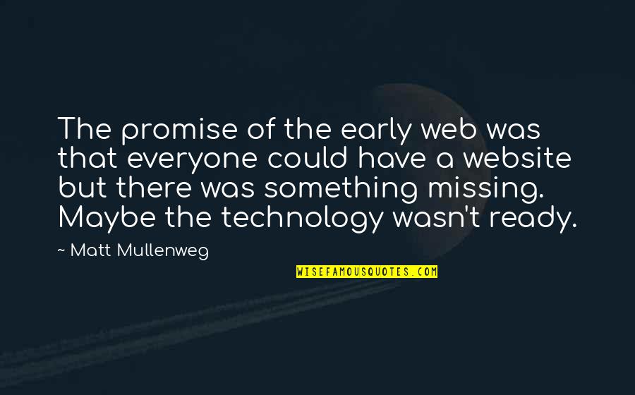 Tragedy Comes Quotes By Matt Mullenweg: The promise of the early web was that