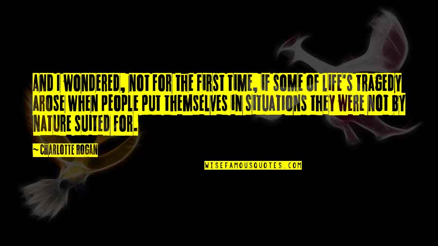 Tragedy In Life Quotes By Charlotte Rogan: And I wondered, not for the first time, Tragedy In Life Quotes By Charlotte Rogan: And I wondered, not for the first time,