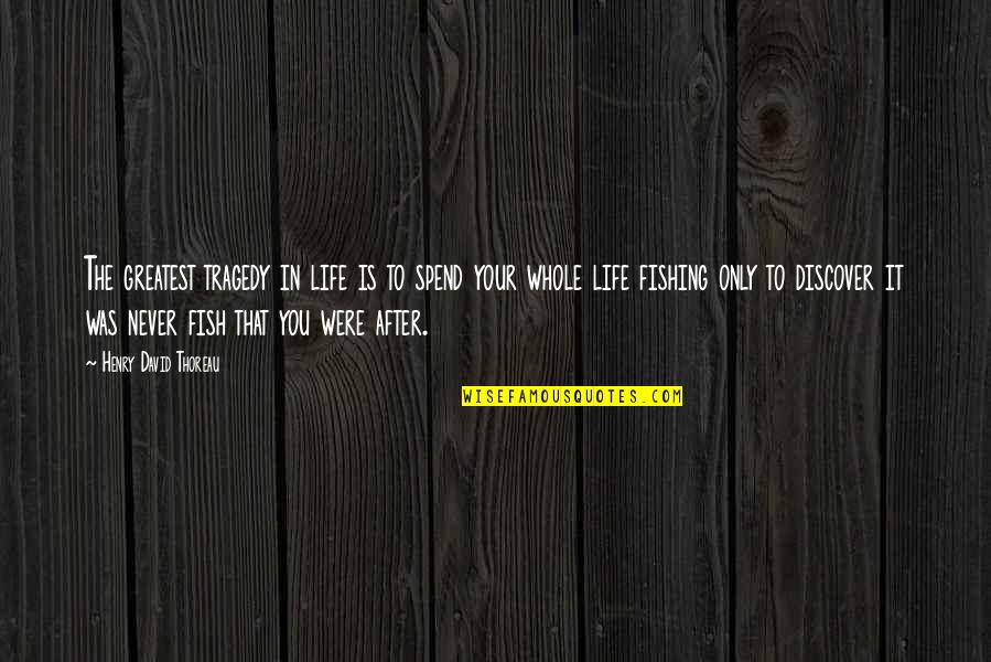 Tragedy In Life Quotes By Henry David Thoreau: The greatest tragedy in life is to spend Tragedy In Life Quotes By Henry David Thoreau: The greatest tragedy in life is to spend