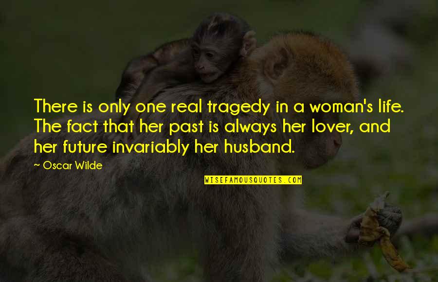 Tragedy In Life Quotes By Oscar Wilde: There is only one real tragedy in a Tragedy In Life Quotes By Oscar Wilde: There is only one real tragedy in a