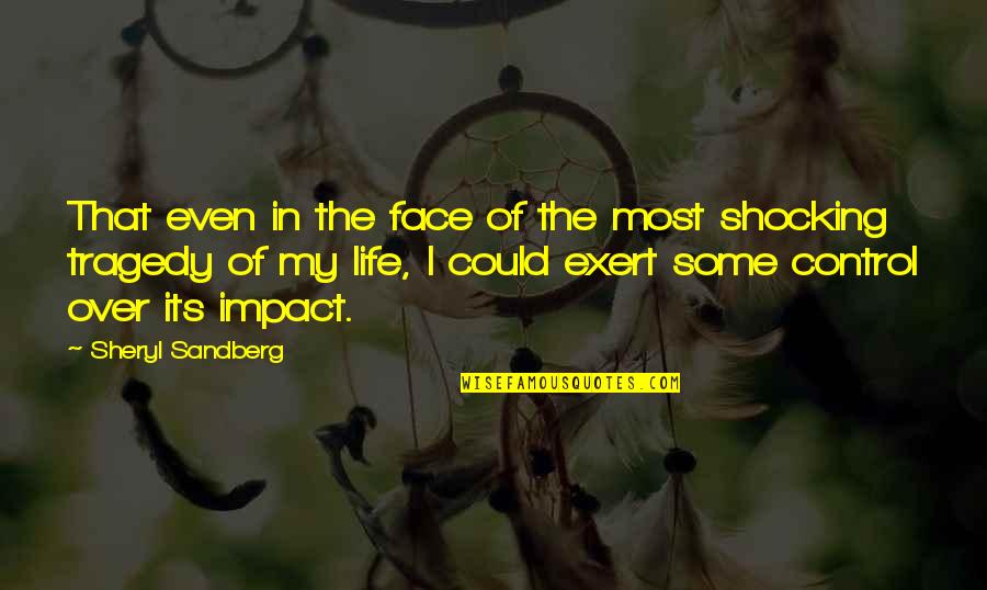 Tragedy In Life Quotes By Sheryl Sandberg: That even in the face of the most