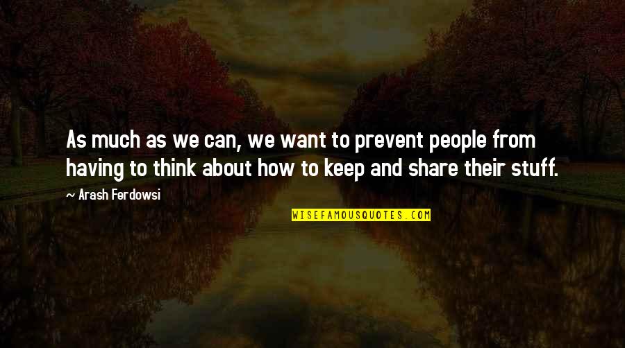 Tragedy Of Julius Caesar Portia Quotes By Arash Ferdowsi: As much as we can, we want to