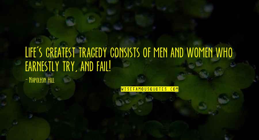 Tragedy Of Life Quotes By Napoleon Hill: Life's greatest tragedy consists of men and women