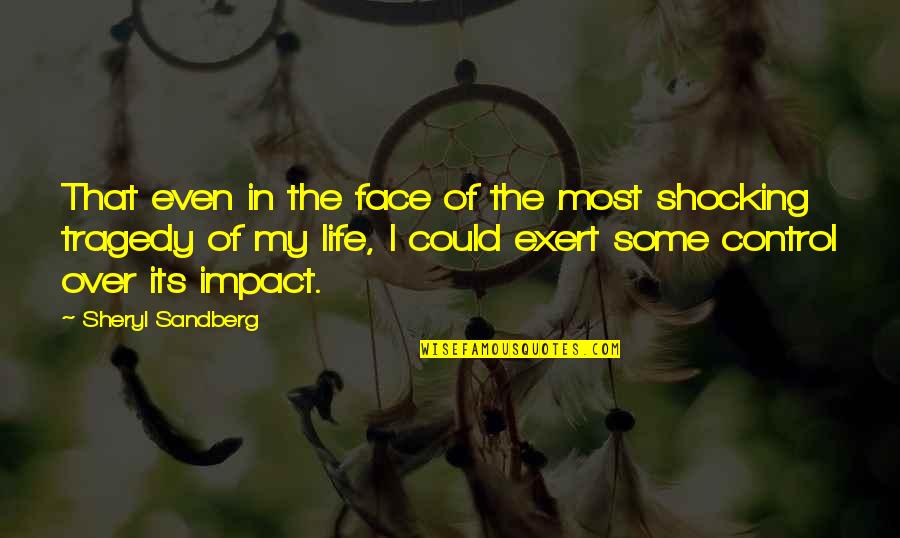 Tragedy Of Life Quotes By Sheryl Sandberg: That even in the face of the most