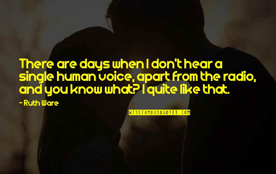 Tragedy Of Romeo And Juliet Quotes By Ruth Ware: There are days when I don't hear a