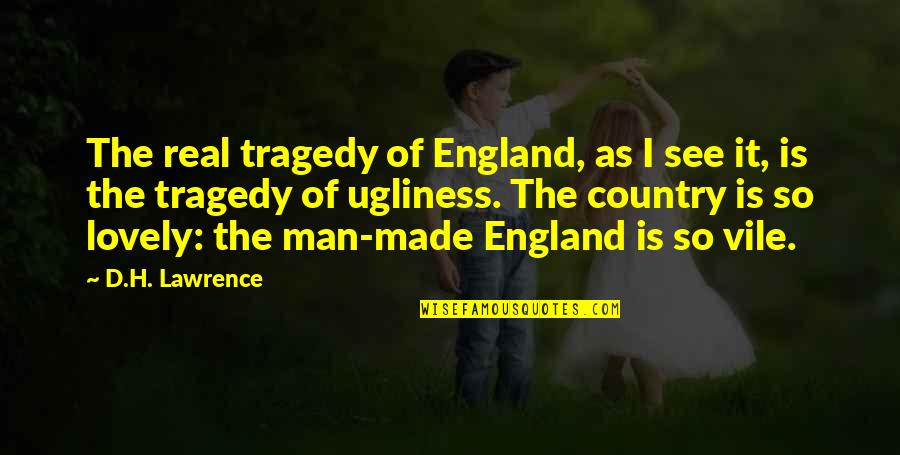 Tragedy'd Quotes By D.H. Lawrence: The real tragedy of England, as I see