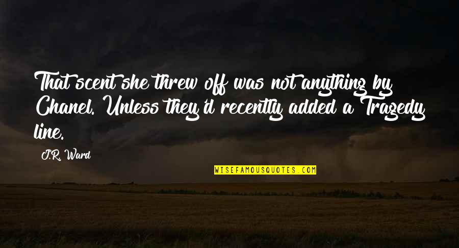 Tragedy'd Quotes By J.R. Ward: That scent she threw off was not anything