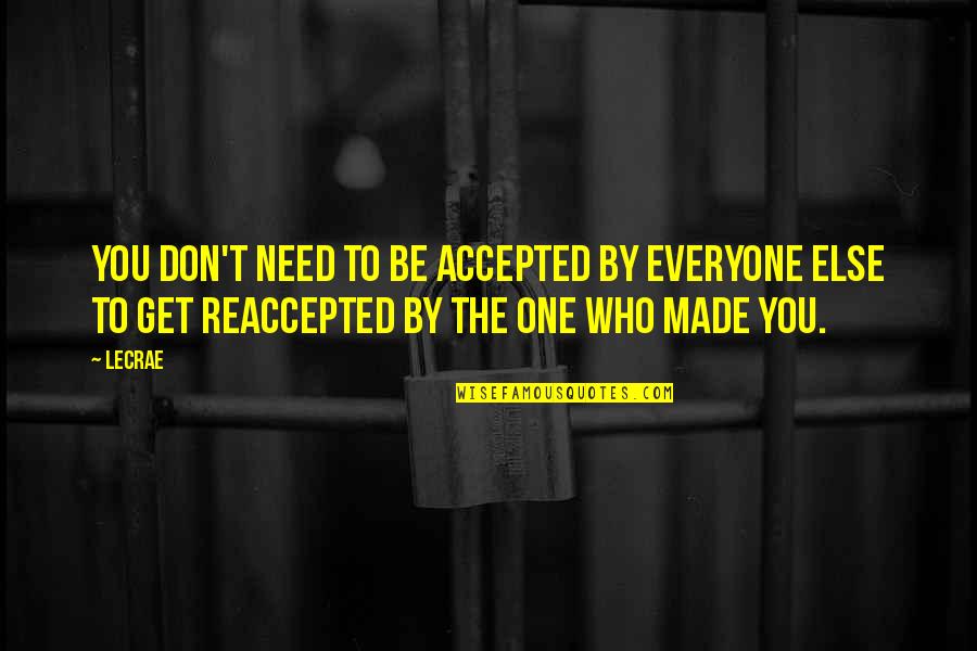 Traghoudhia Quotes By LeCrae: You don't need to be accepted by everyone