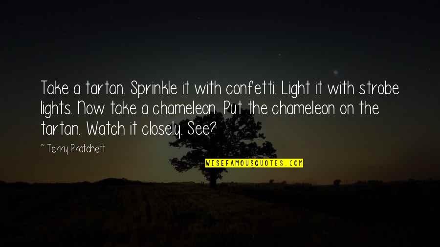 Tragic Endings Quotes By Terry Pratchett: Take a tartan. Sprinkle it with confetti. Light