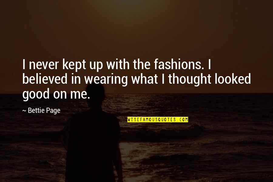 Tragic Incident Quotes By Bettie Page: I never kept up with the fashions. I