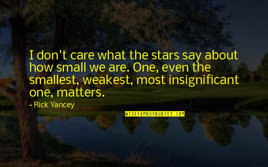 Tragic Love Story Quotes By Rick Yancey: I don't care what the stars say about