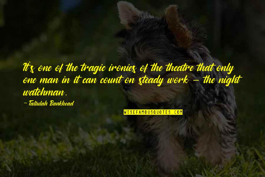 Tragic Quotes By Tallulah Bankhead: It's one of the tragic ironies of the